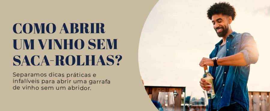 Como abrir um vinho sem saca-rolhas? Descubra!