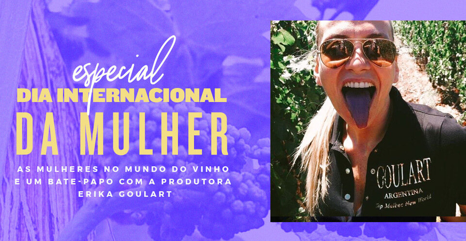 Dia Internacional da Mulher: as mulheres no mundo do vinho e um bate-papo com a produtora Erika Goulart