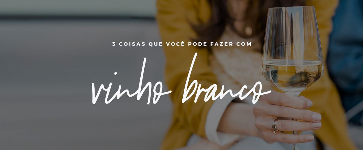 3 DICAS DO QUE FAZER COM VINHO BRANCO