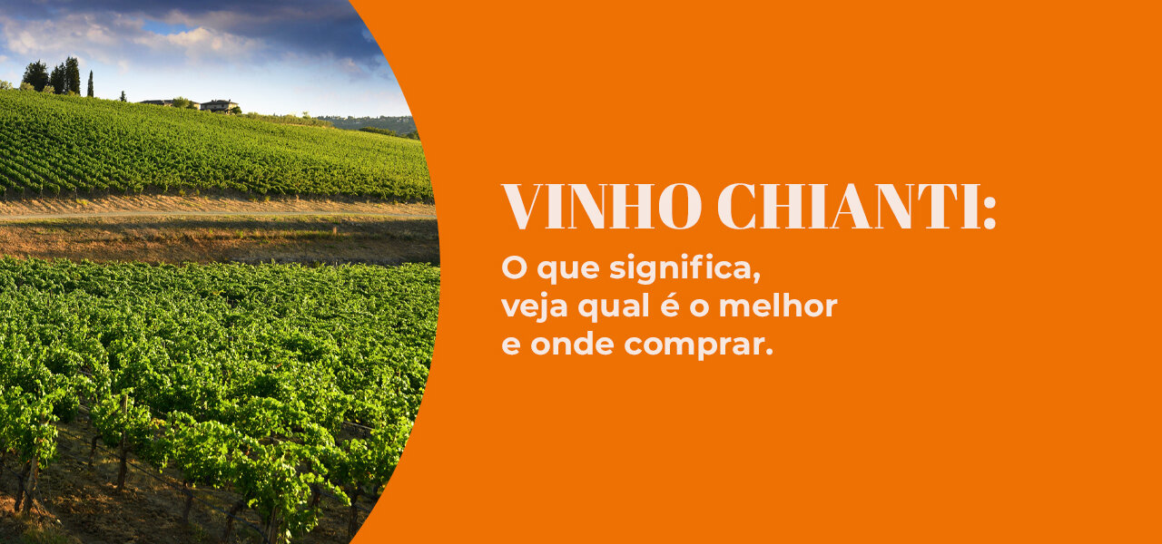 Vinho Chianti: o que é, qual o melhor e onde comprar | Evino