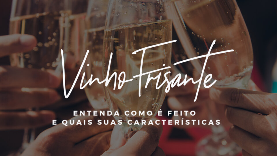 Vinho frisante: entenda o que é, como é feito e quais são suas características!