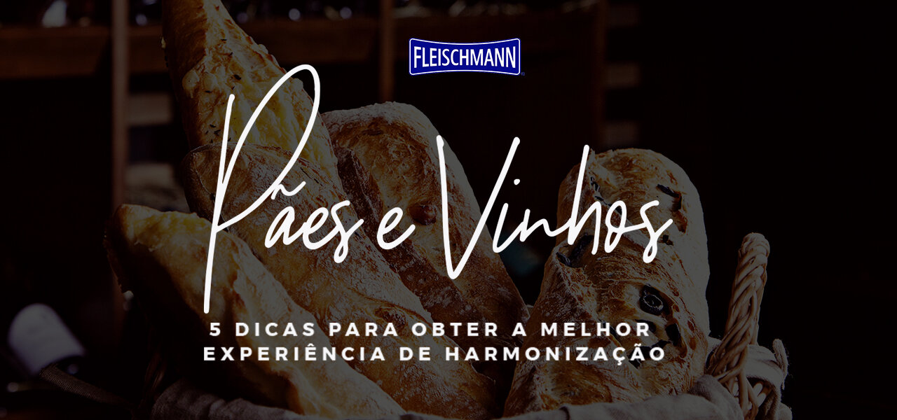 Pães e vinhos: 5 dicas para obter a melhor experiência de harmonização