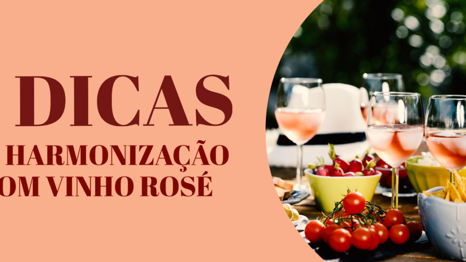 6 DICAS DE HARMONIZAÇÃO COM VINHO ROSÉ