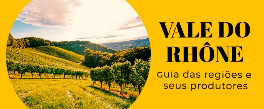 Vale do Rhône: guia sobre as regiões e seu produtores